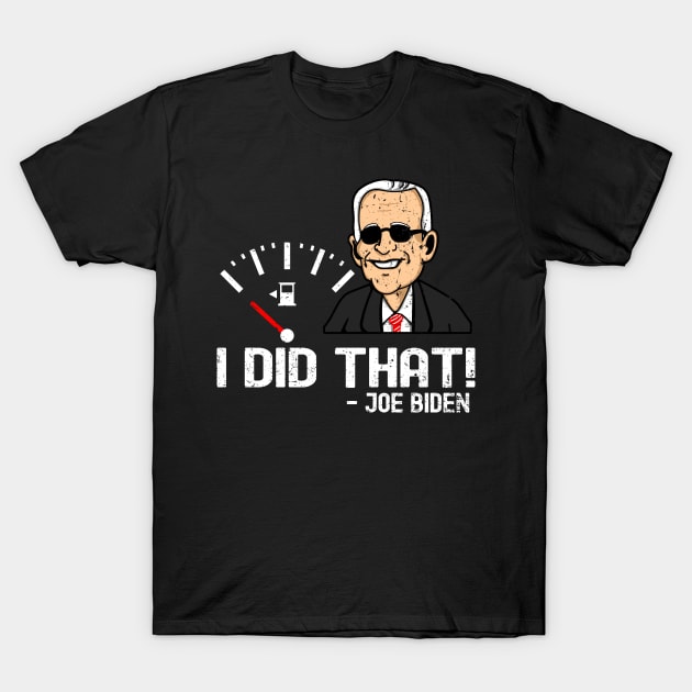 I Did That - Joe Biden T-Shirt by Etopix